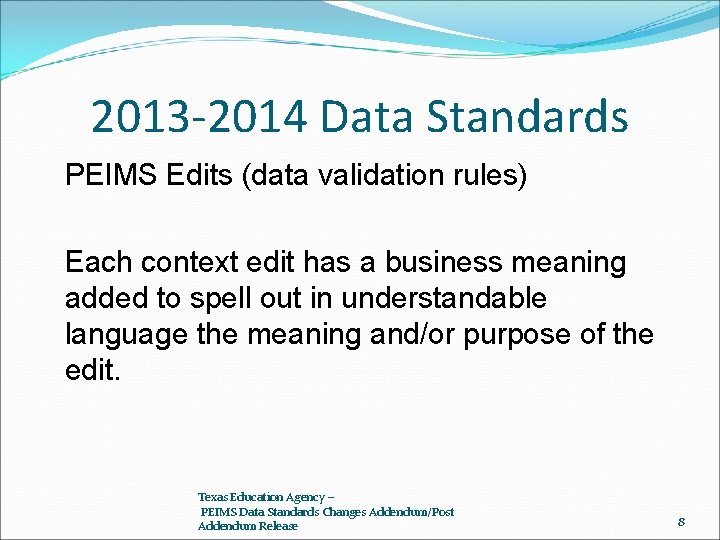 2013 -2014 Data Standards PEIMS Edits (data validation rules) Each context edit has a