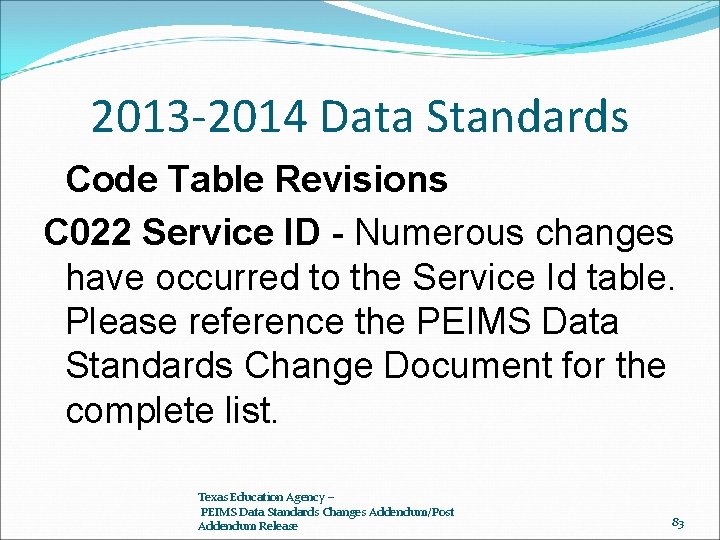 2013 -2014 Data Standards Code Table Revisions C 022 Service ID - Numerous changes