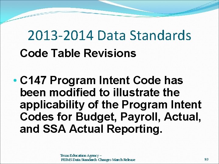 2013 -2014 Data Standards Code Table Revisions • C 147 Program Intent Code has