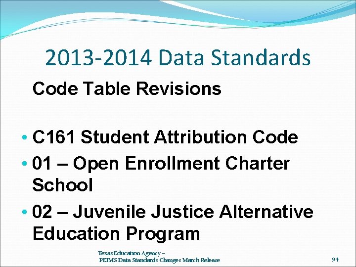 2013 -2014 Data Standards Code Table Revisions • C 161 Student Attribution Code •