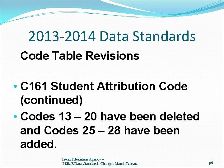 2013 -2014 Data Standards Code Table Revisions • C 161 Student Attribution Code (continued)