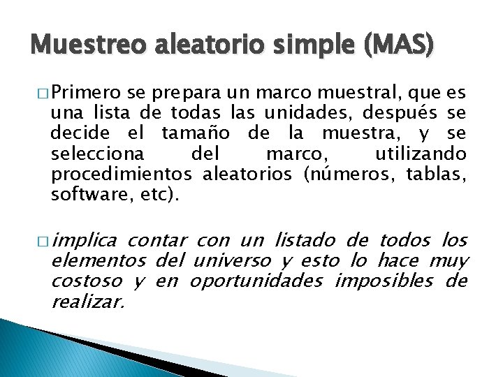 Muestreo aleatorio simple (MAS) � Primero se prepara un marco muestral, que es una