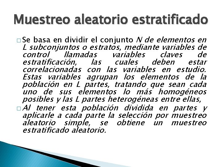 Muestreo aleatorio estratificado � Se basa en dividir el conjunto N de elementos en