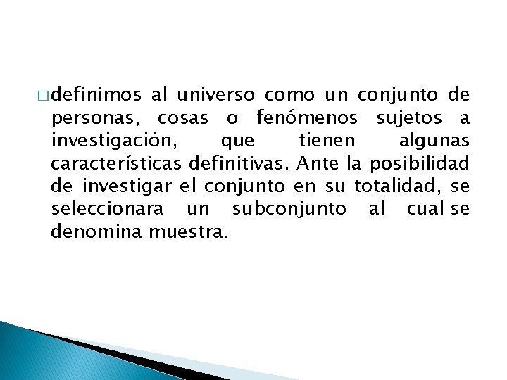 � definimos al universo como un conjunto de personas, cosas o fenómenos sujetos a