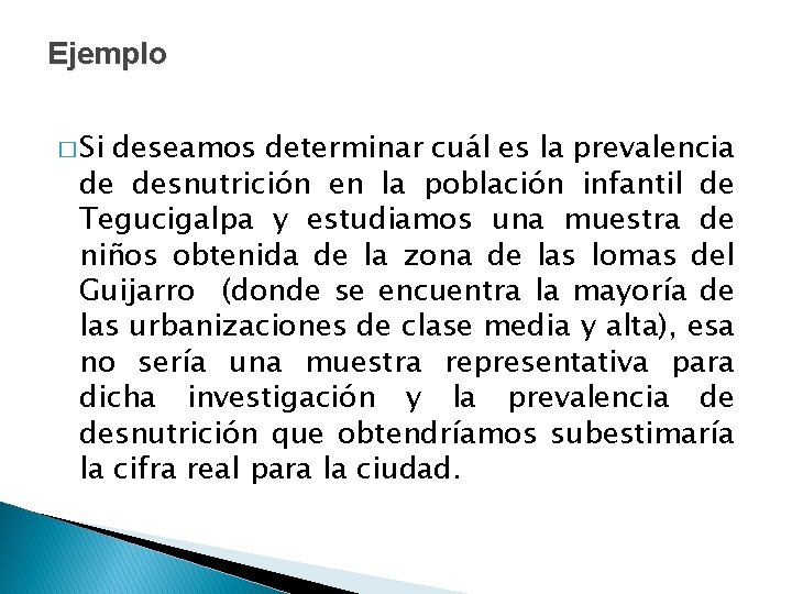 Ejemplo � Si deseamos determinar cuál es la prevalencia de desnutrición en la población