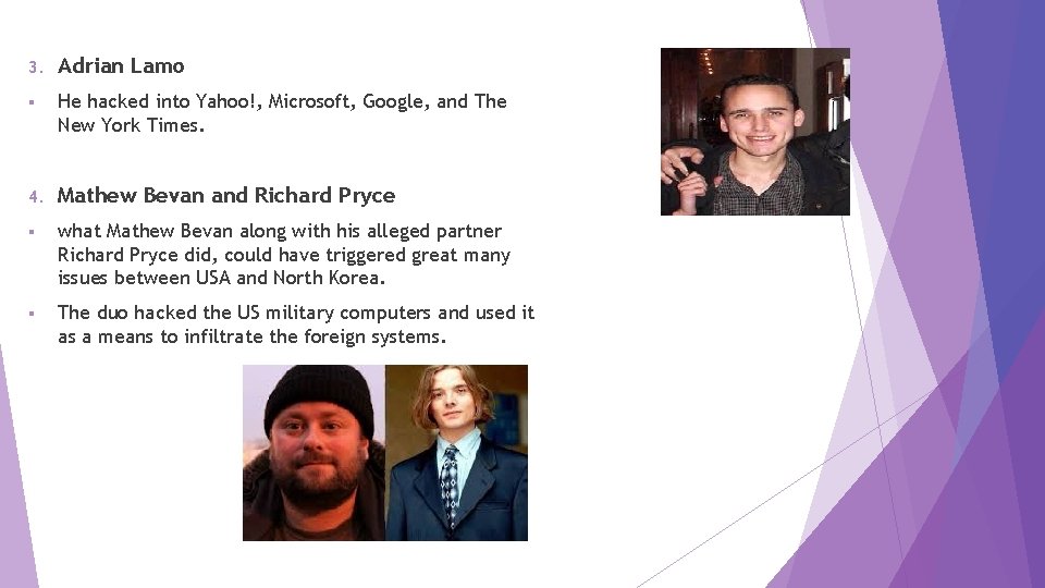 3. Adrian Lamo § He hacked into Yahoo!, Microsoft, Google, and The New York