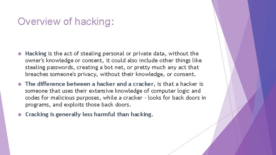 Overview of hacking: Hacking is the act of stealing personal or private data, without