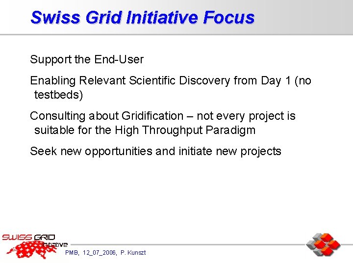 Swiss Grid Initiative Focus Support the End-User Enabling Relevant Scientific Discovery from Day 1