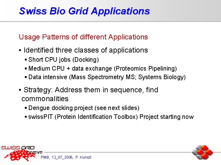 Swiss Bio Grid Applications Usage Patterns of different Applications • Identified three classes of