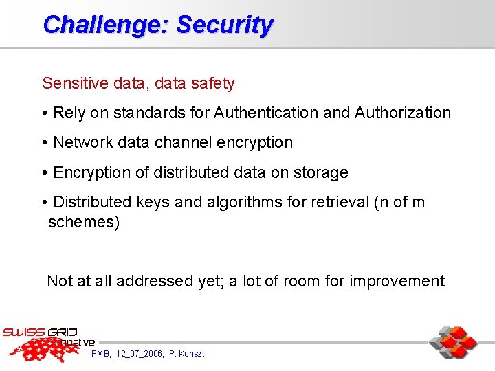 Challenge: Security Sensitive data, data safety • Rely on standards for Authentication and Authorization