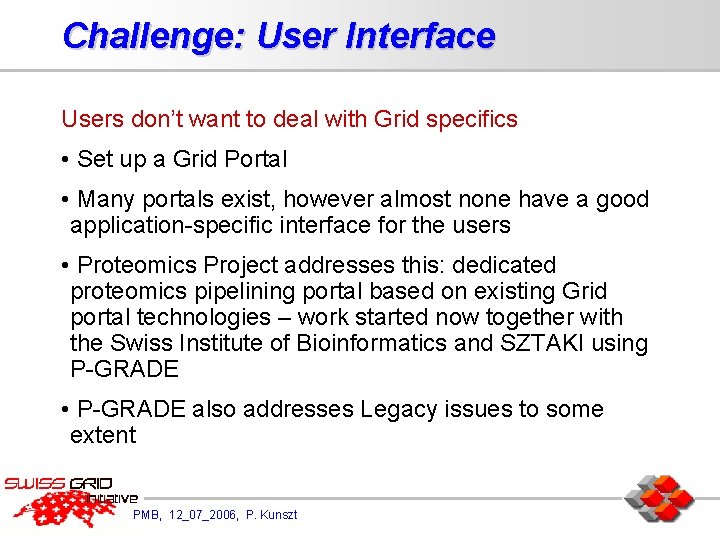 Challenge: User Interface Users don’t want to deal with Grid specifics • Set up