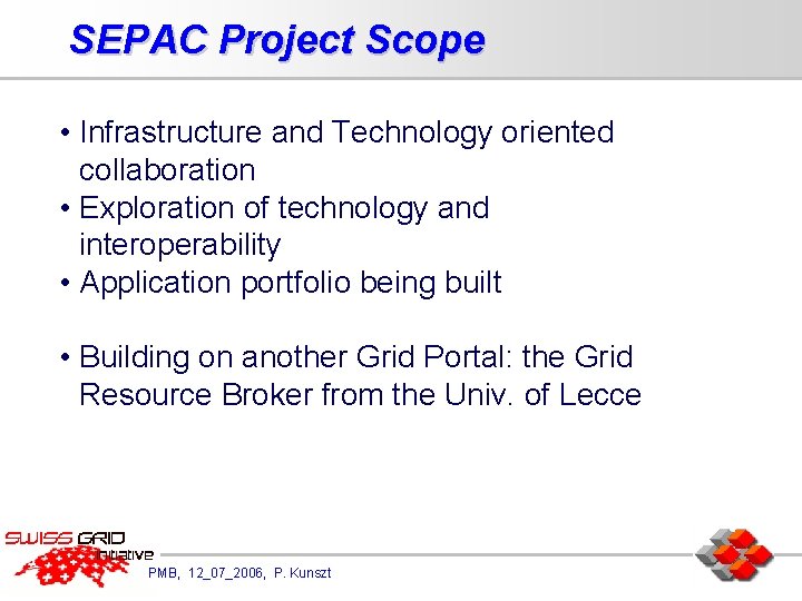 SEPAC Project Scope • Infrastructure and Technology oriented collaboration • Exploration of technology and