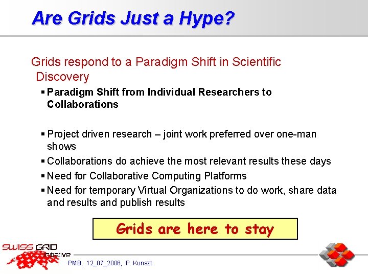 Are Grids Just a Hype? Grids respond to a Paradigm Shift in Scientific Discovery