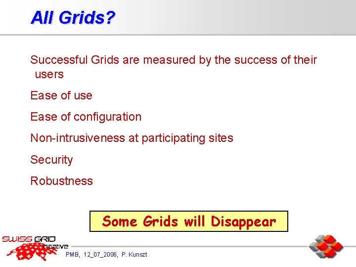 All Grids? Successful Grids are measured by the success of their users Ease of