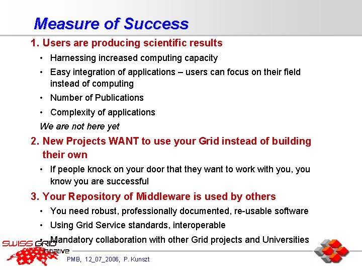 Measure of Success 1. Users are producing scientific results • Harnessing increased computing capacity