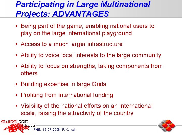 Participating in Large Multinational Projects: ADVANTAGES • Being part of the game, enabling national