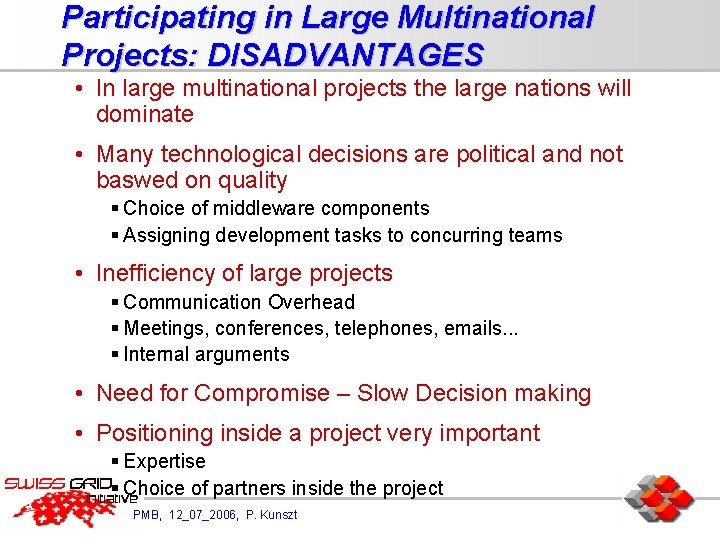 Participating in Large Multinational Projects: DISADVANTAGES • In large multinational projects the large nations