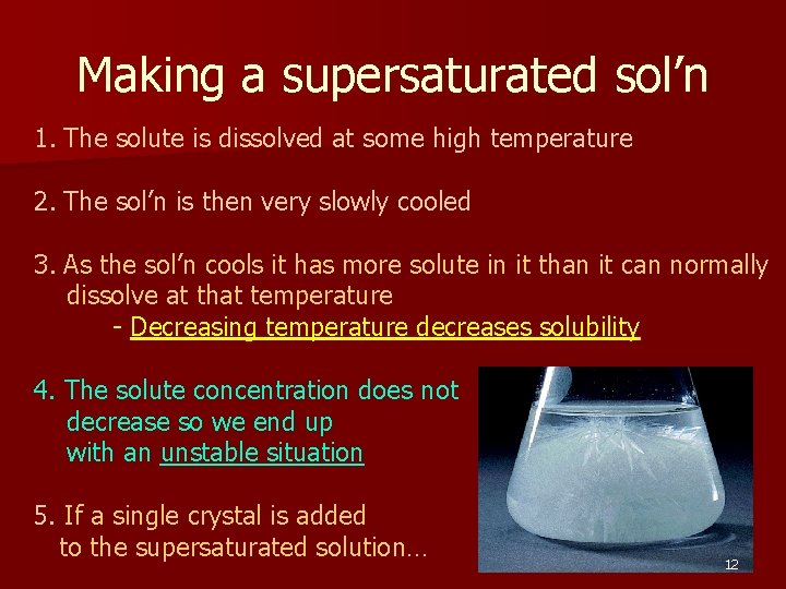 Making a supersaturated sol’n 1. The solute is dissolved at some high temperature 2.