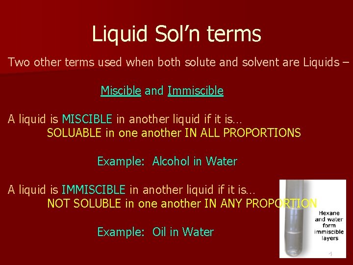 Liquid Sol’n terms Two other terms used when both solute and solvent are Liquids