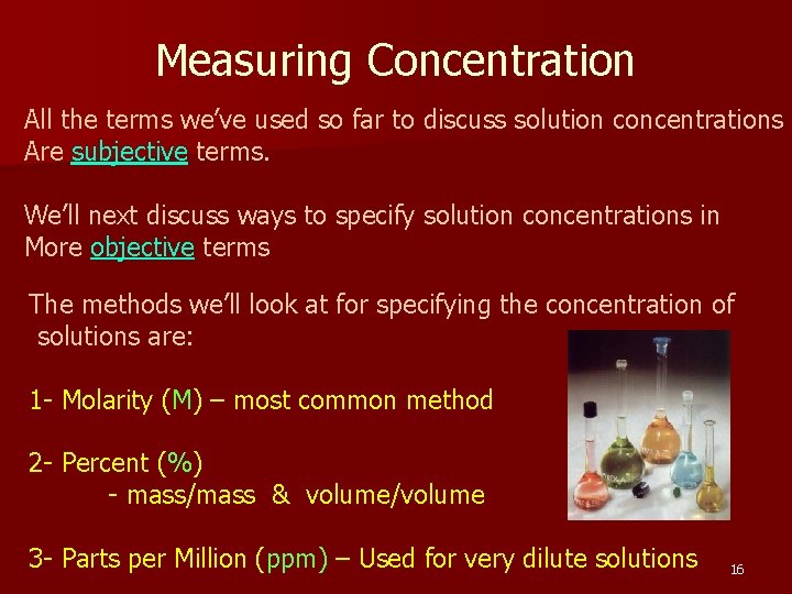 Measuring Concentration All the terms we’ve used so far to discuss solution concentrations Are