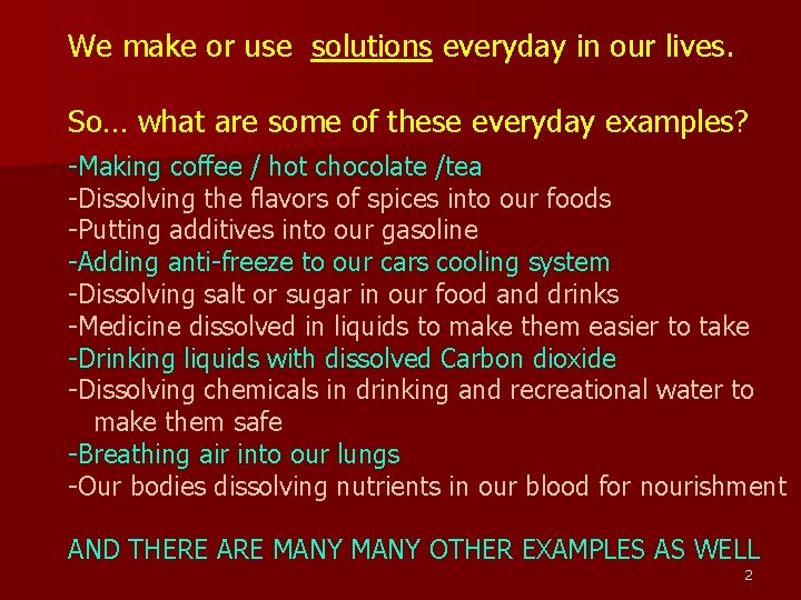 We make or use solutions everyday in our lives. So… what are some of