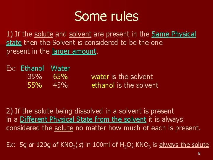 Some rules 1) If the solute and solvent are present in the Same Physical