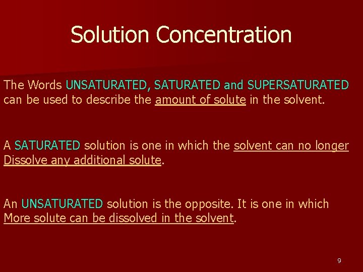 Solution Concentration The Words UNSATURATED, SATURATED and SUPERSATURATED can be used to describe the