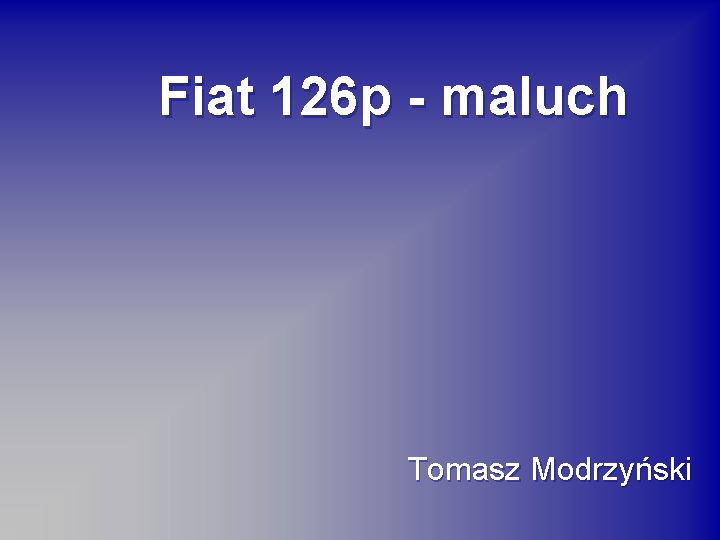 Fiat 126 p - maluch Tomasz Modrzyński 