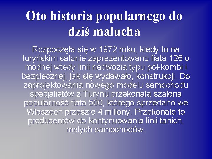 Oto historia popularnego do dziś malucha Rozpoczęła się w 1972 roku, kiedy to na