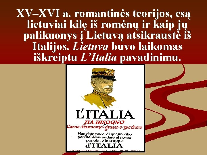XV–XVI a. romantinės teorijos, esą lietuviai kilę iš romėnų ir kaip jų palikuonys į
