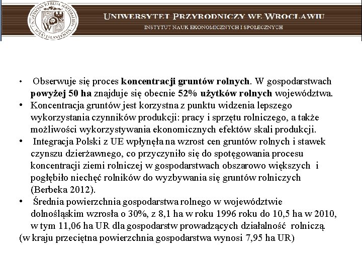  • Obserwuje się proces koncentracji gruntów rolnych. W gospodarstwach powyżej 50 ha znajduje