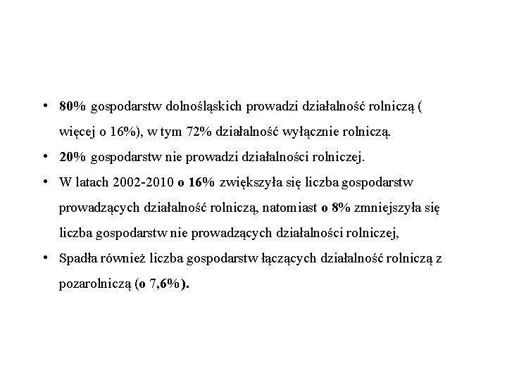  • 80% gospodarstw dolnośląskich prowadzi działalność rolniczą ( więcej o 16%), w tym