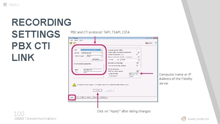 RECALL RECORDING SETTINGS PBX CTI LINK PBX and CTI protocol: TAPI, TSAPI, CSTA Computer