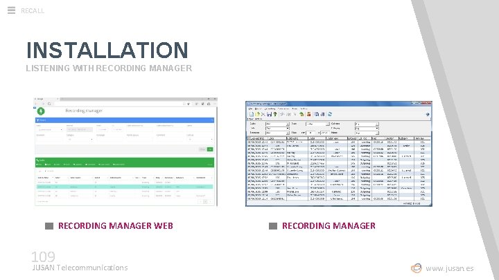 RECALL INSTALLATION LISTENING WITH RECORDING MANAGER WEB 109 JUSAN Telecommunications RECORDING MANAGER www. jusan.