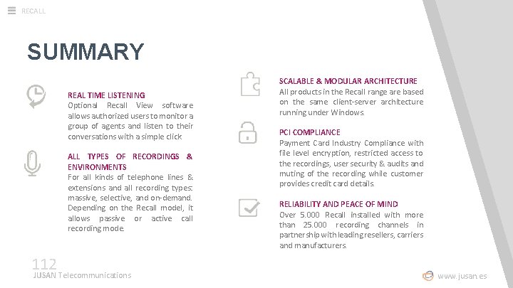 RECALL SUMMARY REAL TIME LISTENING Optional Recall View software allows authorized users to monitor