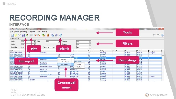 RECALL RECORDING MANAGER INTERFACE Tools Filters Play Refresh Recordings Run report 28 JUSAN Telecommunications