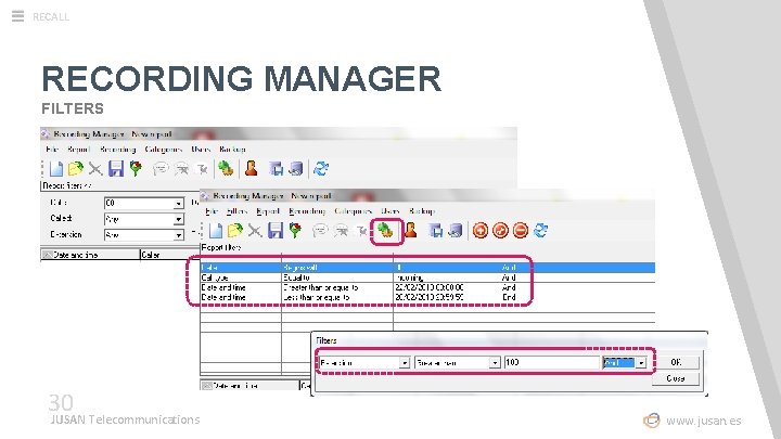 RECALL RECORDING MANAGER FILTERS 30 JUSAN Telecommunications www. jusan. es 