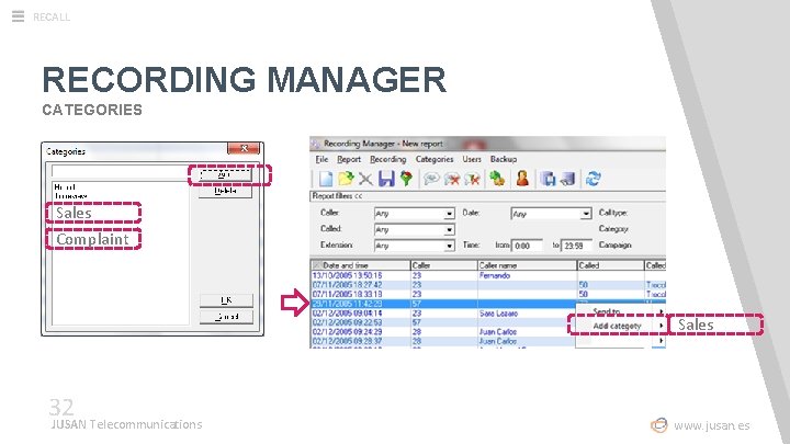 RECALL RECORDING MANAGER CATEGORIES Sales Complaint Sales 32 JUSAN Telecommunications www. jusan. es 