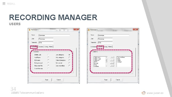 RECALL RECORDING MANAGER USERS 34 JUSAN Telecommunications www. jusan. es 