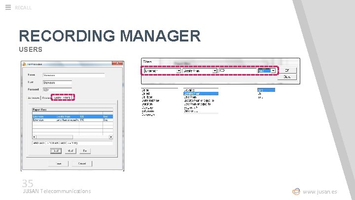 RECALL RECORDING MANAGER USERS 35 JUSAN Telecommunications www. jusan. es 