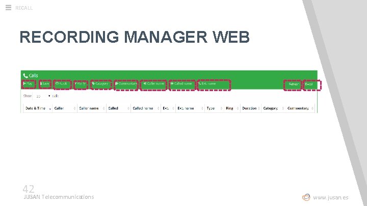 RECALL RECORDING MANAGER WEB 42 JUSAN Telecommunications www. jusan. es 