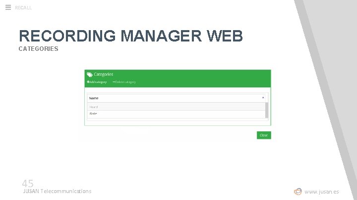 RECALL RECORDING MANAGER WEB CATEGORIES 45 JUSAN Telecommunications www. jusan. es 