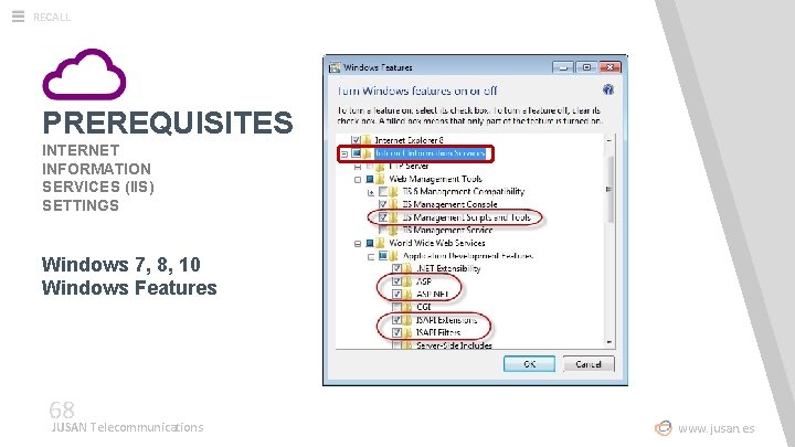 RECALL PREREQUISITES INTERNET INFORMATION SERVICES (IIS) SETTINGS Windows 7, 8, 10 Windows Features 68