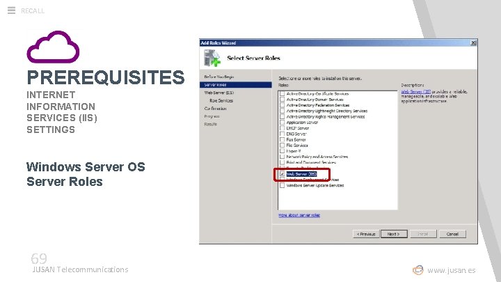 RECALL PREREQUISITES INTERNET INFORMATION SERVICES (IIS) SETTINGS Windows Server OS Server Roles 69 JUSAN