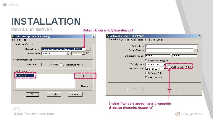 RECALL INSTALLATION RECALL E 1 SERVER Default folder is: C: Recordings. v 3 85