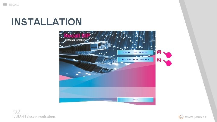 RECALL INSTALLATION 1 2 92 JUSAN Telecommunications www. jusan. es 