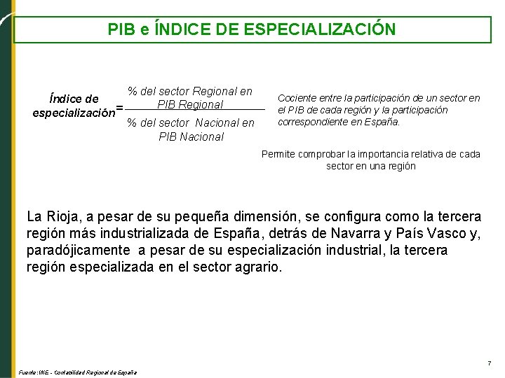 PIB e ÍNDICE DE ESPECIALIZACIÓN Índice de especialización = % del sector Regional en