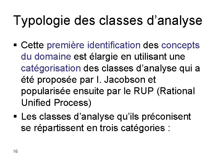 Typologie des classes d’analyse § Cette première identification des concepts du domaine est élargie