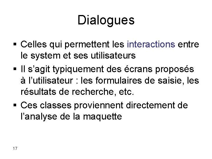 Dialogues § Celles qui permettent les interactions entre le system et ses utilisateurs §