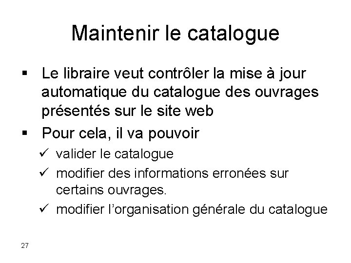 Maintenir le catalogue § Le libraire veut contrôler la mise à jour automatique du